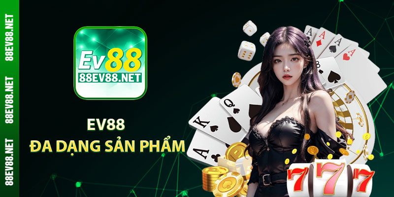 EV88 cung cấp đa dạng sản phẩm