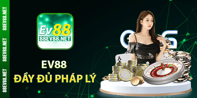 EV88 đầy đủ pháp lý