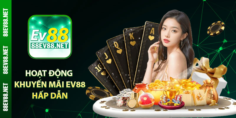 Hoạt động khuyến mãi EV88 hấp dẫn